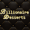 Billionaire Desserts