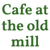 Cafe at The Old Mill