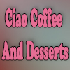 Ciao Coffee and Desserts