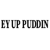 Ey Up Puddin