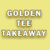 Golden Tee Takeaway