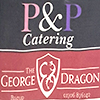 P & P Catering@ George Dragon