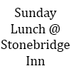 Sunday Lunch @ Stonebridge Inn
