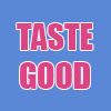 Taste Good
