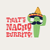 That's Nacho Burrito!