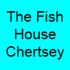 The Fish House Chertsey