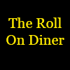 The Roll On Diner