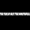 The Sugar Hut/The Mouthfull